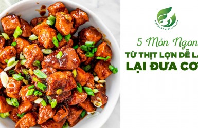 5 món ngon đưa cơm từ thịt lợn khiến cả nhà thích mê